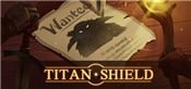 Titan shield
