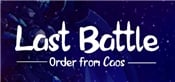 Last Battle: Order from Caos