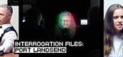 Interrogation Files: Port Landsend
