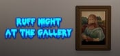 Ruff Night At The Gallery