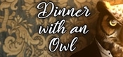 Dinner with an Owl