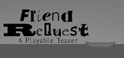 Friend ReQuest - A Playable Teaser