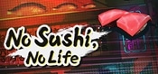No Sushi, No Life