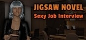 Jigsaw Novel - Sexy Job Interview