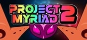 Project Myriad 2