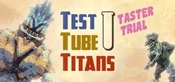 Test Tube Titans: Taster Trial