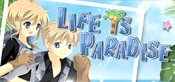 Life is Paradise