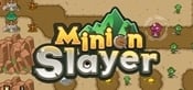 Minion Slayer