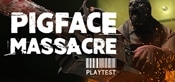 PIGFACE MASSACRE Playtest