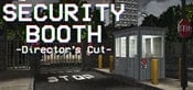 Security Booth: Director's Cut
