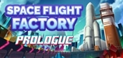 Spaceflight Factory : Prologue