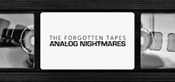 The Forgotten Tapes: Analog Nightmares