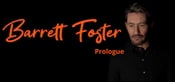 Barrett Foster : Prologue