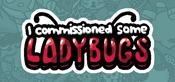 I commissioned some ladybugs