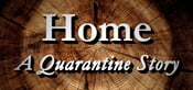 Home: A Quarantine Story