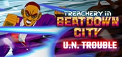 Treachery in Beatdown City U.N. Trouble