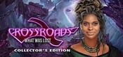 Crossroads: What Was Lost Collector's Edition