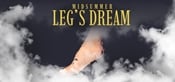 Midsummer Leg's Dream