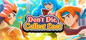 Don't Die, Collect Loot