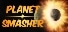 Planet Smasher