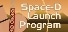Space-D Launch Program