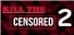 Kill The Censored 2