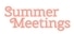 Summer Meetings