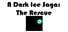 A Dark Ice Saga: The Rescue