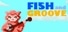 Fish and Groove