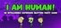 I Am Human!