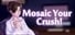 Mosaic Your Crush!