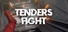 Tenders Fight