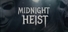 Midnight Heist