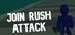 Join Rush Attack / 加入突袭