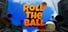 Roll the Ball