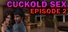 Cuckold Sex - Episode 2