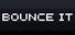 Bounce IT